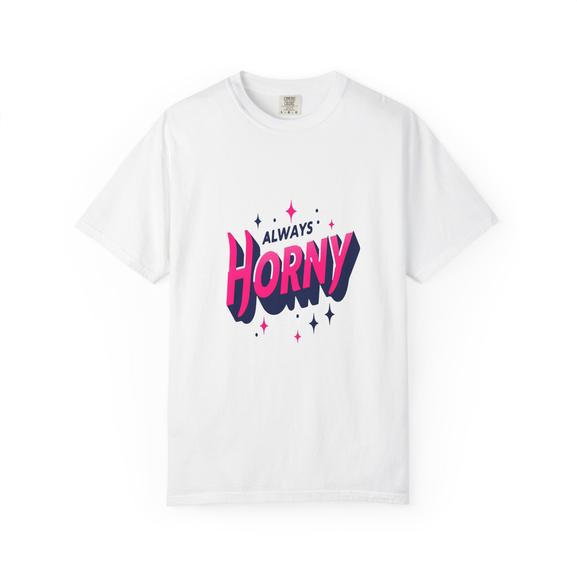 Unisex Garment-Dyed Always Horny T-shirt