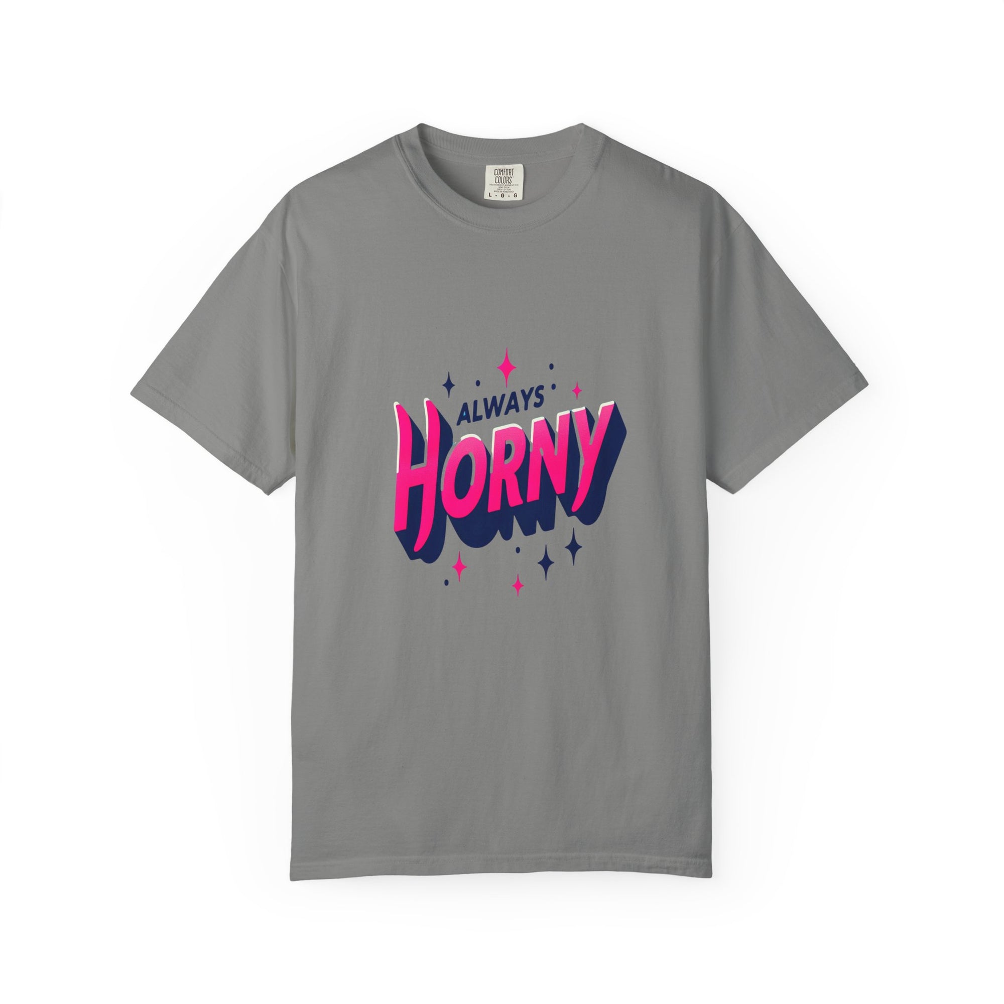 Unisex Garment-Dyed Always Horny T-shirt
