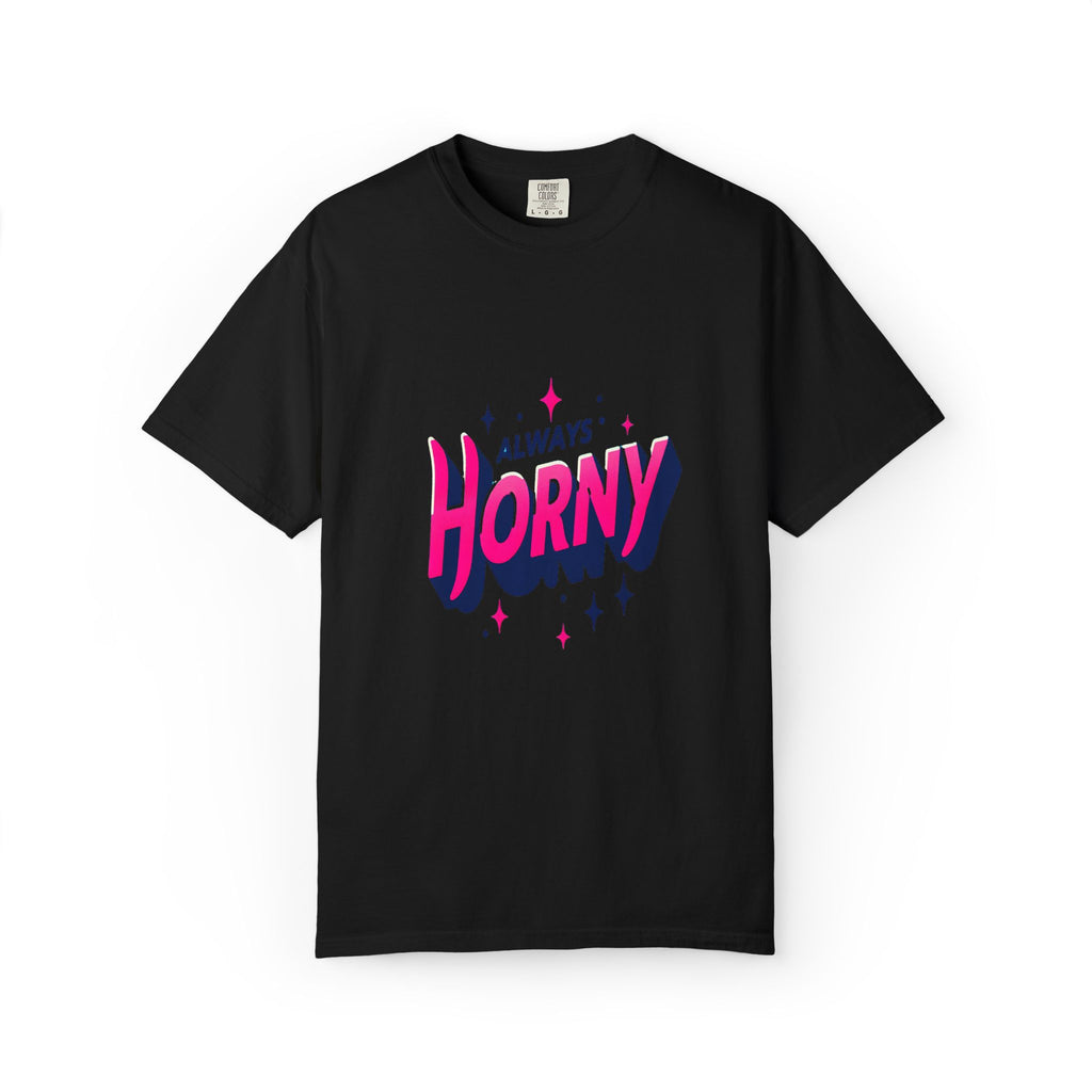 Unisex Garment-Dyed Always Horny T-shirt