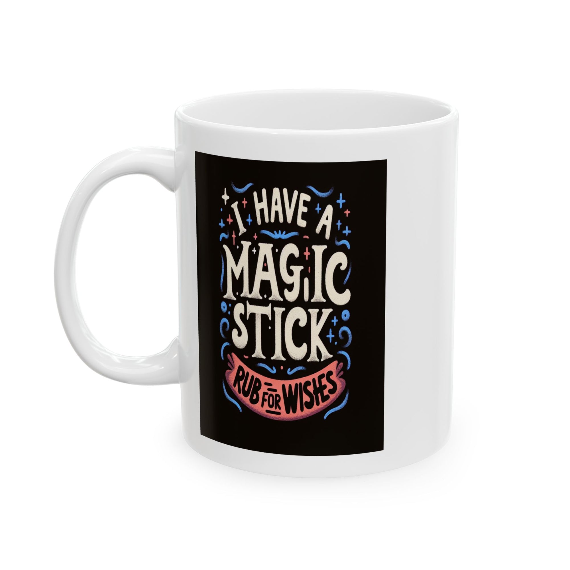 Magic Stick Ceramic Mug, (11oz)