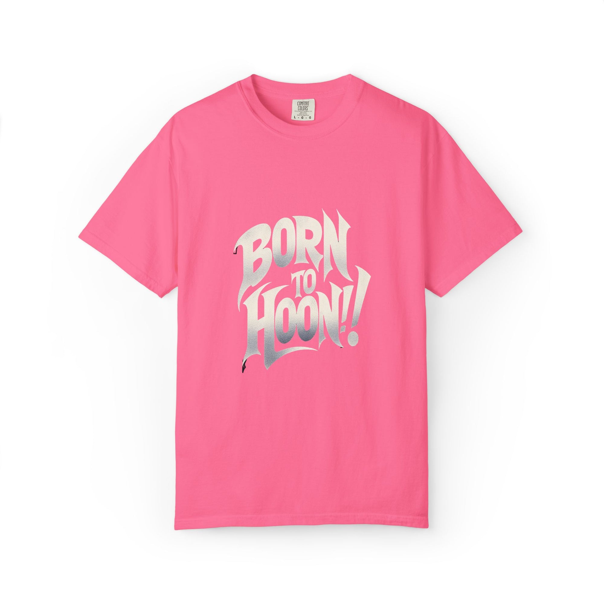 Unisex Garment-Dyed Born to Hoon T-shirt