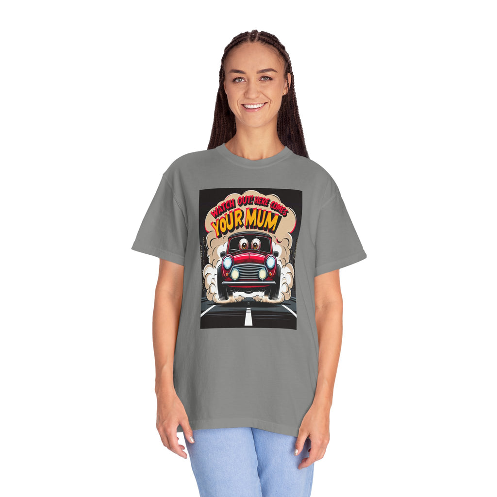 Unisex Here Comes Your Mum Graphic Printed T-shirt