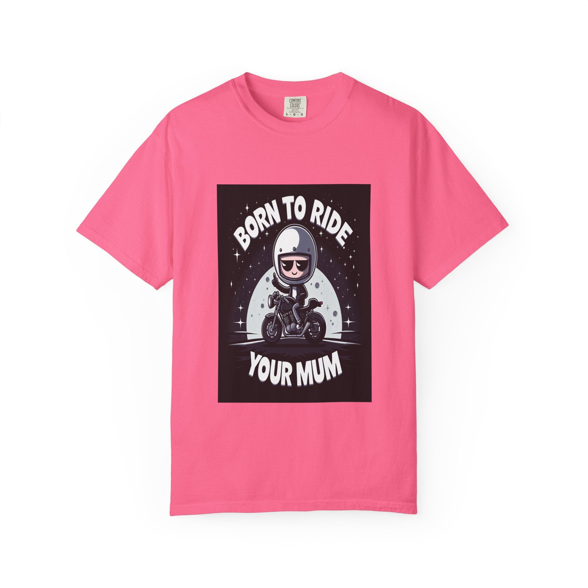 Unisex Born to Ride Your Mum Graphic Printed T-shirt