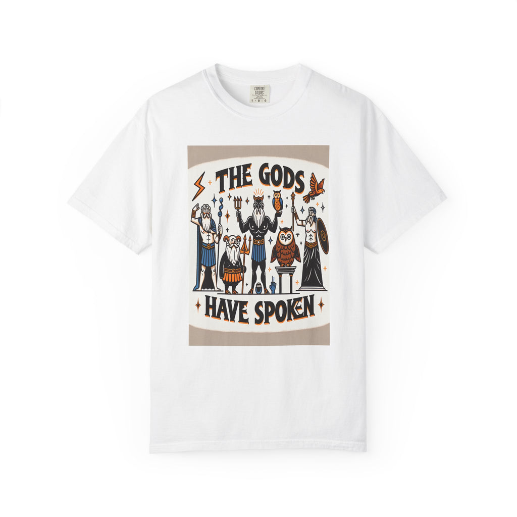 Unisex The Gods Have Spoken Graphic Printed T-shirt