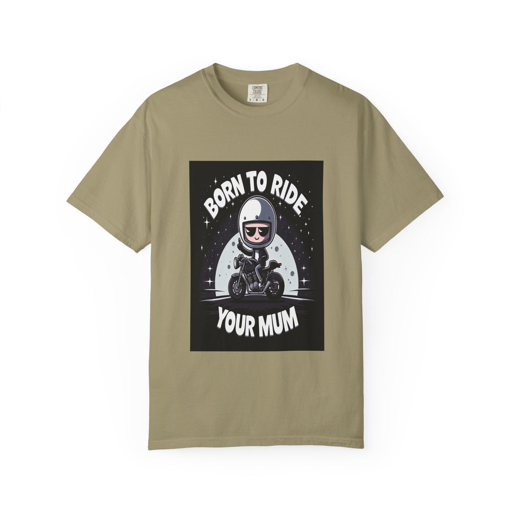 Unisex Born to Ride Your Mum Graphic Printed T-shirt