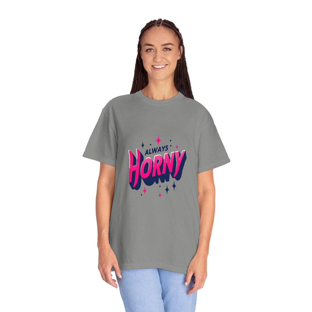 Unisex Garment-Dyed Always Horny T-shirt