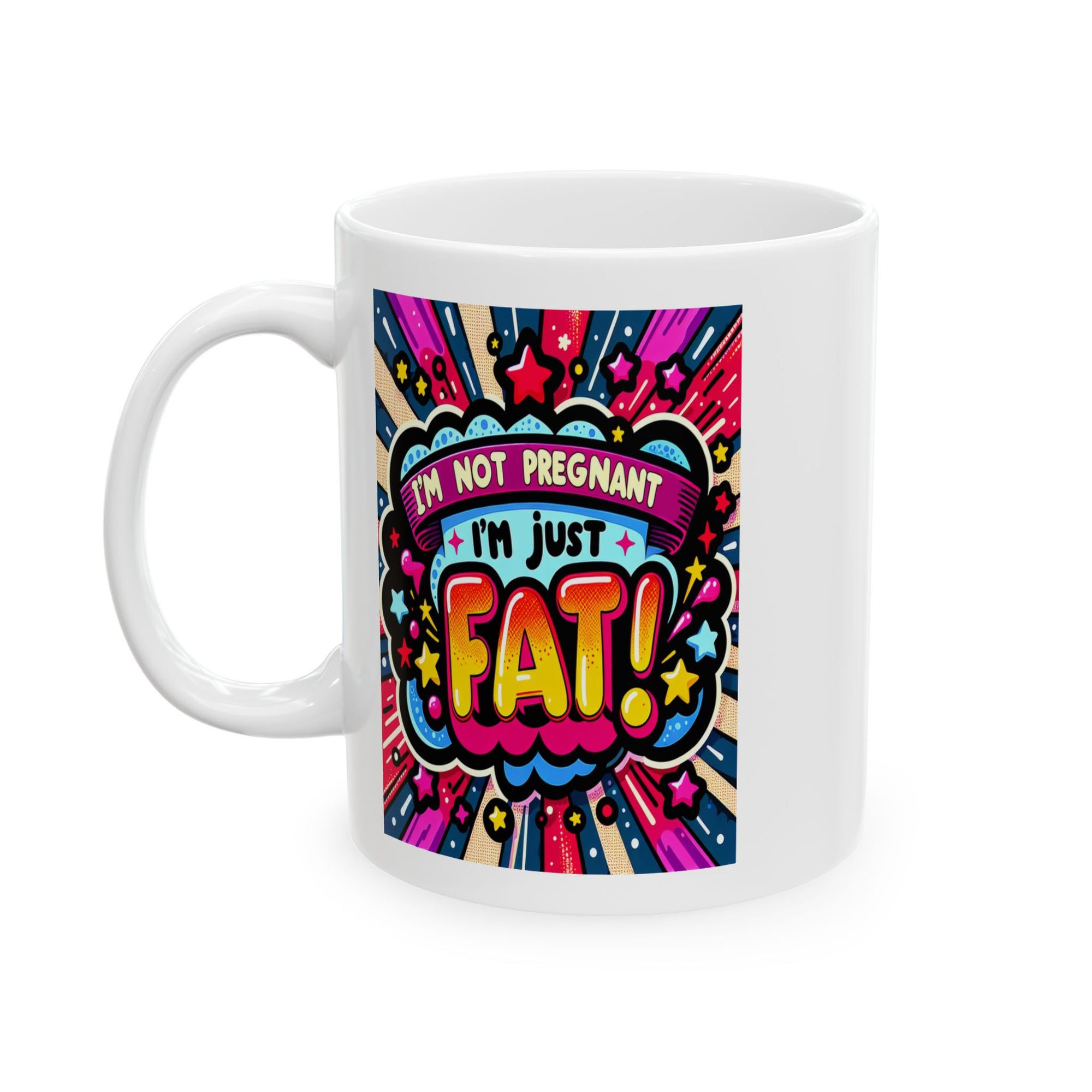 I'm Fat Ceramic Mug, (11oz)