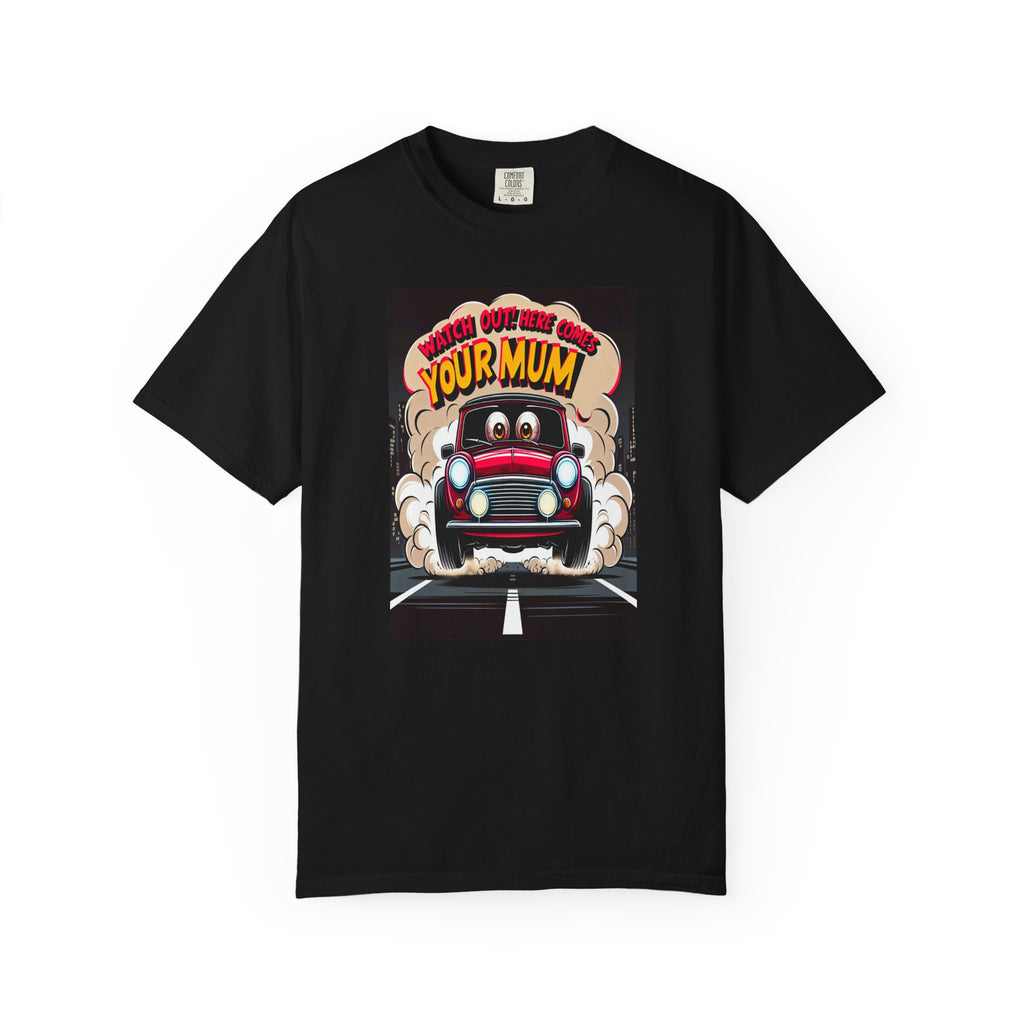 Unisex Here Comes Your Mum Graphic Printed T-shirt