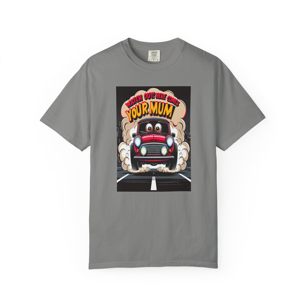 Unisex Here Comes Your Mum Graphic Printed T-shirt
