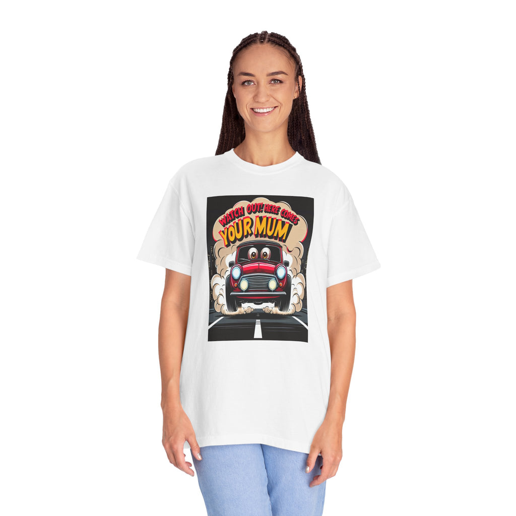 Unisex Here Comes Your Mum Graphic Printed T-shirt