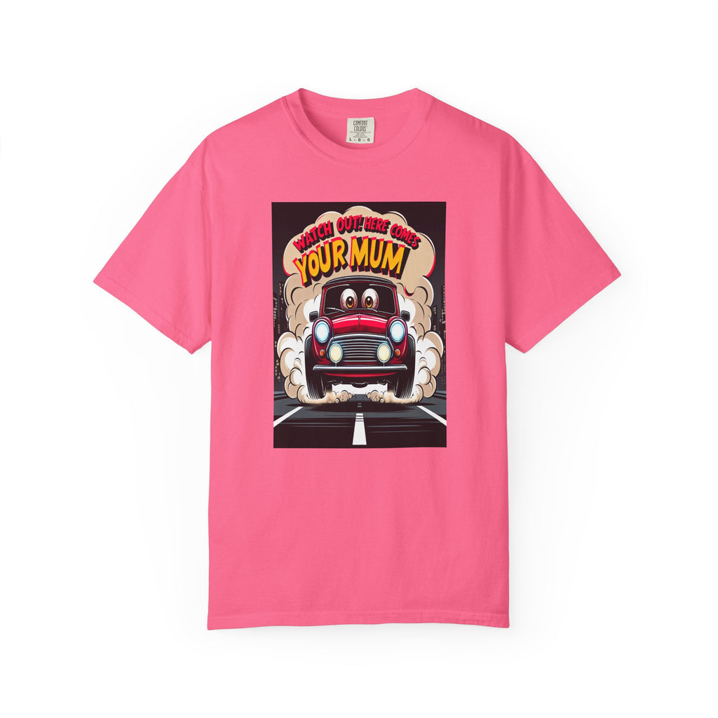 Unisex Here Comes Your Mum Graphic Printed T-shirt