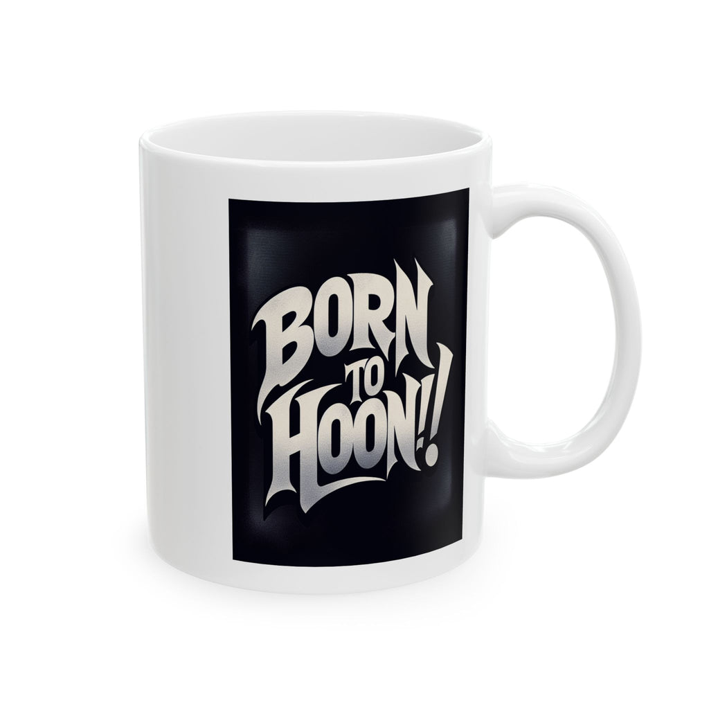 Born to Hoon Ceramic Mug, (11oz)