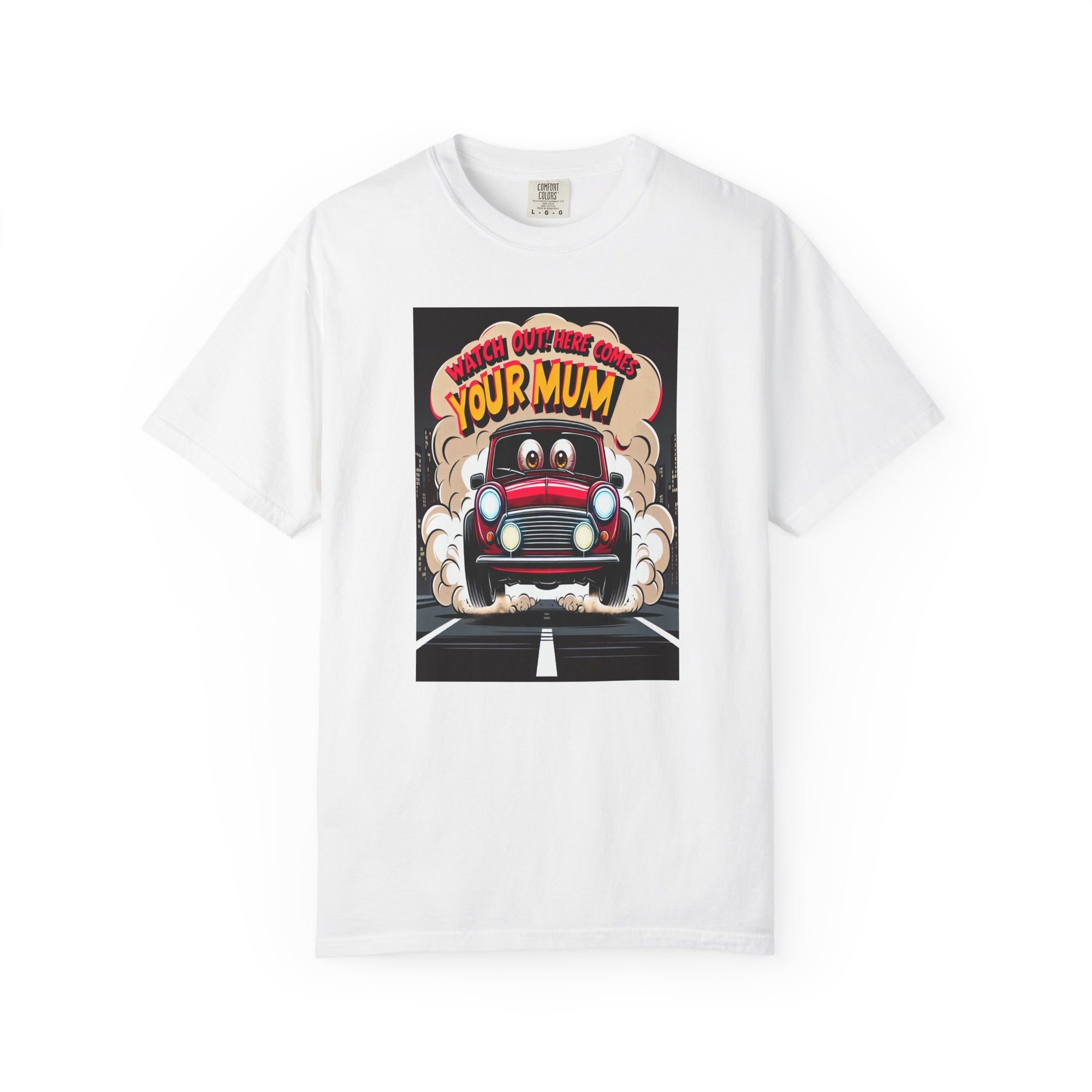 Unisex Here Comes Your Mum Graphic Printed T-shirt