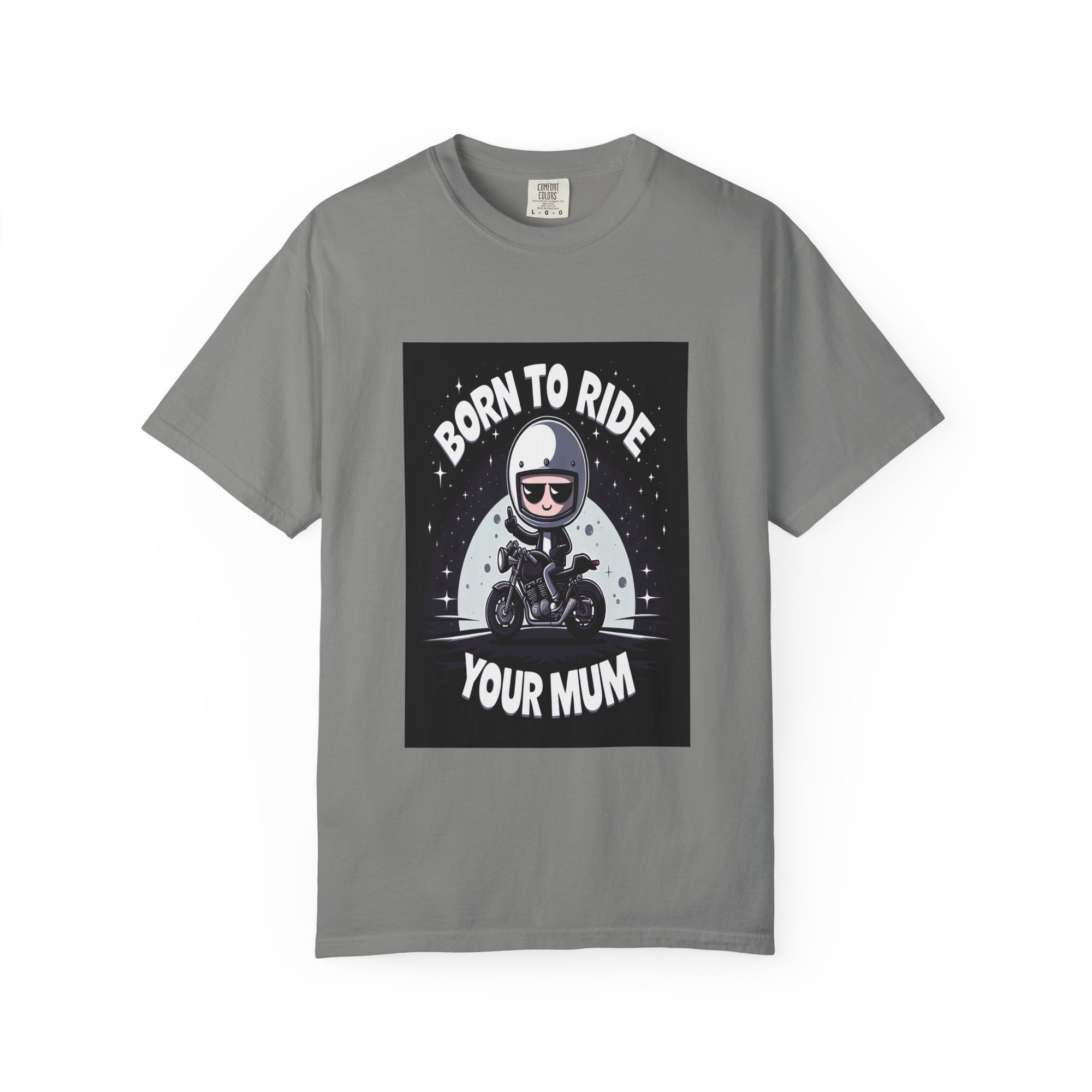 Unisex Born to Ride Your Mum Graphic Printed T-shirt
