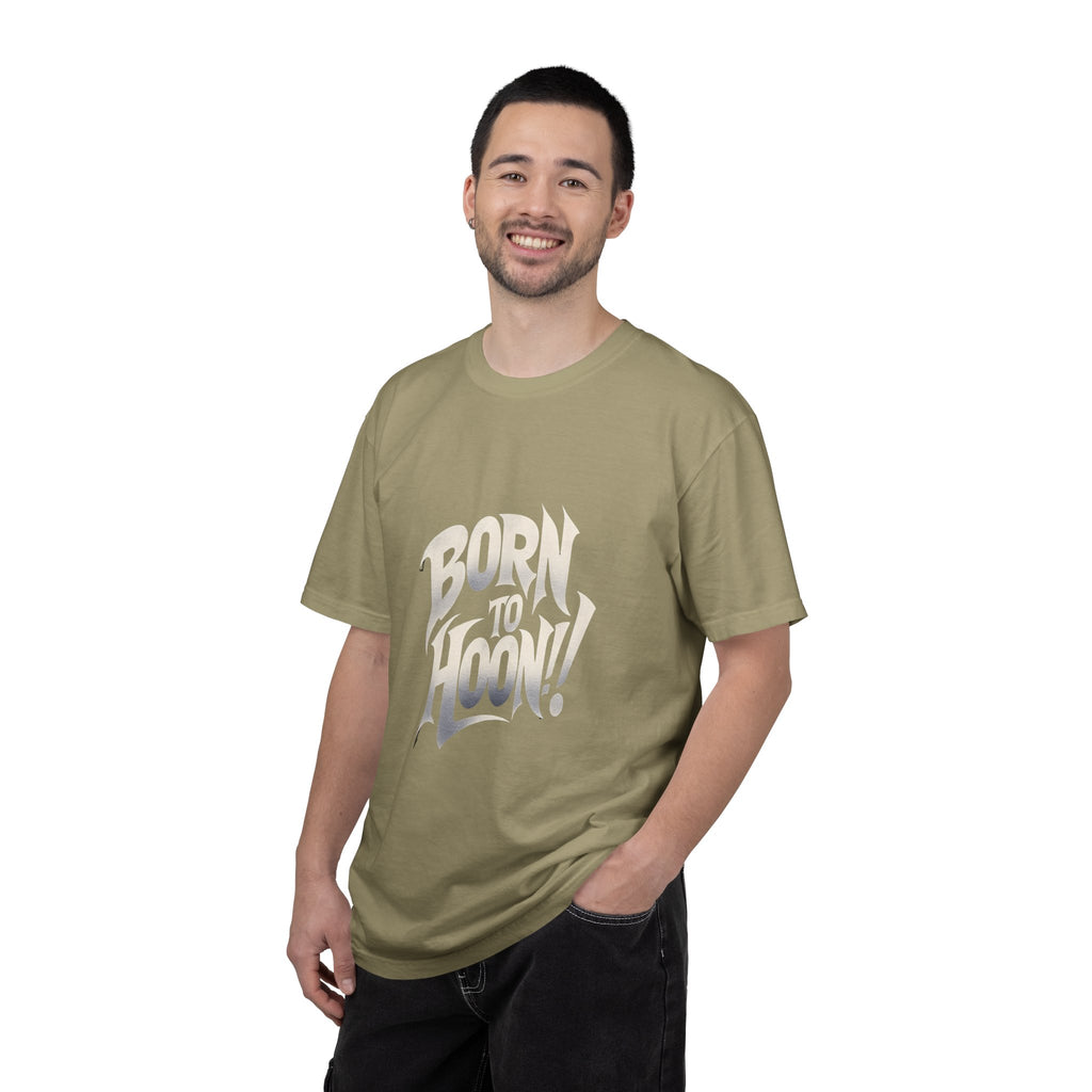 Unisex Garment-Dyed Born to Hoon T-shirt