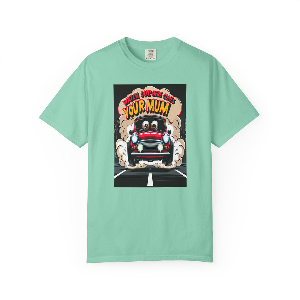 Unisex Here Comes Your Mum Graphic Printed T-shirt