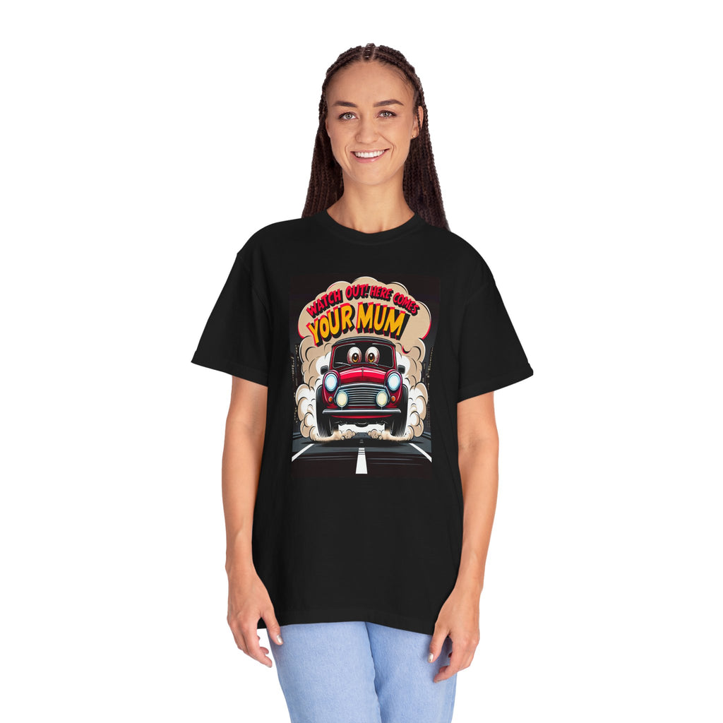 Unisex Here Comes Your Mum Graphic Printed T-shirt