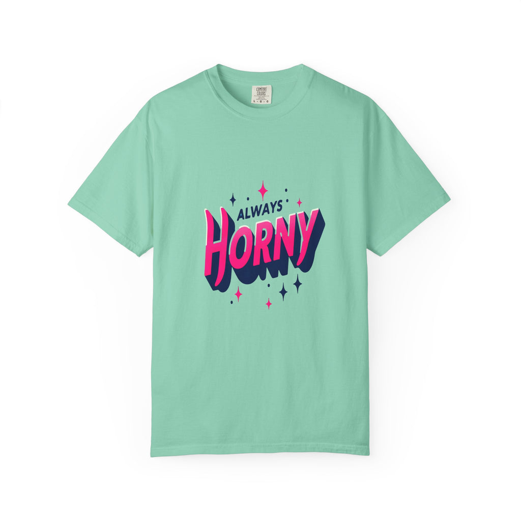 Unisex Garment-Dyed Always Horny T-shirt