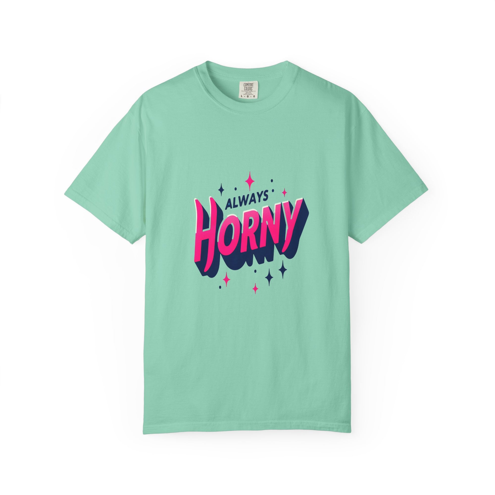 Unisex Garment-Dyed Always Horny T-shirt